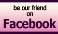 Be our friend on Facebook